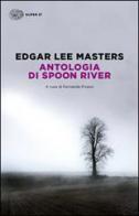 Antologia di Spoon River. Testo inglese a fronte di Edgar Lee Masters edito da Einaudi