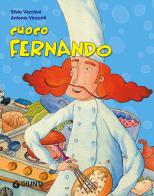 Cuoco Fernando. Ediz. illustrata di Silvia Vecchini edito da Giunti Kids