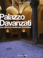 Palazzo Davanzati. Una dimora medievale fiorentina. Ediz. illustrata edito da Giunti Editore