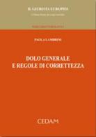 Dolo generale e regole di correttezza di Paola Lambrini edito da CEDAM