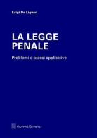 La legge penale. Problemi e prassi applicative di Luigi De Liguori edito da Giuffrè
