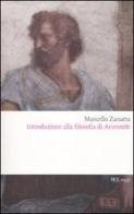 Introduzione alla filosofia di Aristotele di Marcello Zanatta edito da BUR Biblioteca Univ. Rizzoli