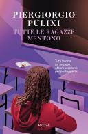 Tutte le ragazze mentono di Piergiorgio Pulixi edito da Rizzoli