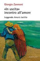 «In uscita» incontro all'amore. Leggendo «Amoris laetitia» di Giorgio Zannoni edito da Marietti 1820