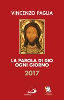 La parola di Dio ogni giorno 2017 di Vincenzo Paglia edito da San Paolo Edizioni