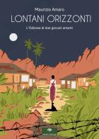 Lontani orizzonti. L'odissea di due giovani amanti di Maurizio Amaro edito da Gingko Edizioni