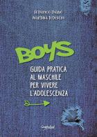 Boys. Guida pratica al maschile per vivere l'adolescenza di Federico Diano, Martina Tedeschi edito da Graphofeel