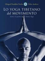 Lo yoga tibetano del movimento di Norbu Namkhai edito da OM