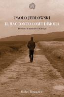 Il racconto come dimora. «Heimat» e le memorie d'Europa di Paolo Jedlowski edito da Bollati Boringhieri