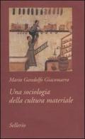 Una sociologia della cultura materiale di Mario Gandolfo Giacomarra edito da Sellerio Editore Palermo