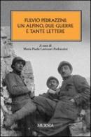 Fulvio Pedrazzini: un alpino, due guerre e tante lettere edito da Ugo Mursia Editore