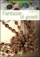 Fantasie di gioielli di Donatella Ciotti edito da Fabbri