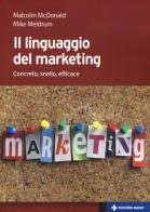 Il linguaggio del marketing. Concreto, snello, efficace di Malcolm H. McDonald, Mike Meldrum edito da Tecniche Nuove