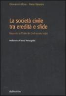 La società civile tra eredità e sfide. Rapporto sull'Italia del Civil society index di Giovanni Moro, Ilaria Vannini edito da Rubbettino