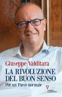 La rivoluzione del buon senso. Per un paese normale di Giuseppe Valditara edito da Guerini e Associati