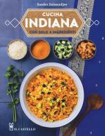 Cucina indiana con solo 4 ingredienti di Sandra Salmandjee edito da Il Castello