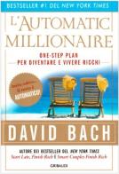 L' automatic millionaire. Un one-step plan per diventare ricchi di David Bach edito da Gribaudi