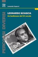 Leonardo Sciascia. Un testimone del XX secolo edito da Bonanno