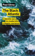 The Black Atlantic. L'identità nera tra modernità e doppia coscienza di Paul Gilroy edito da Meltemi