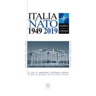 Italia NATO 1949 2019. 70 anni di partenariato nell'Alleanza Atlantica di Alessandro Minuto Rizzo, Matteo Bressan edito da Informazioni della Difesa