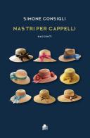 Nastri per cappelli di Simone Consigli edito da Edizioni Erasmo