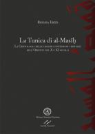La tunica di al-Masih. La cristologia delle grandi confessioni cristiane dell'Oriente nel X e XI secolo di Bishara Ebeid edito da Valore Italiano