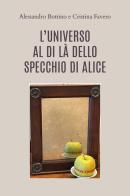 L' universo al di là dello specchio di Alice di Alessandro Bottino, Cristina Favero edito da Youcanprint