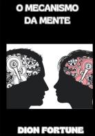 O mecanismo da mente di Dion Fortune edito da StreetLib