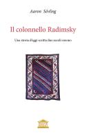 Il colonnello Radimsky. Una storia d'oggi scritta due secoli orsono di Aaron Sévling edito da Edizioni Scripta Manent (Milano)