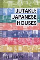Jutaku: Japanese houses. Ediz. illustrata di Naomi Pollock edito da Phaidon