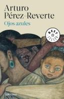 Ojos azules di Arturo Pérez-Reverte edito da Debolsillo