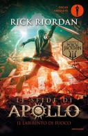 Il labirinto di fuoco. Le sfide di Apollo vol.3 di Rick Riordan edito da Mondadori