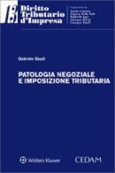 Patologia negoziale e imposizione tributaria di Gabriele Giusti edito da CEDAM