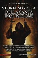 Storia segreta della Santa Inquisizione di Claudio Rendina edito da Newton Compton Editori