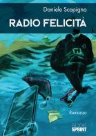 Radio felicità di Daniele Scopigno edito da Booksprint