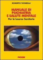 Manuale di psichiatria e salute mentale. Per le lauree sanitarie di Roberto Tatarelli edito da Piccin-Nuova Libraria