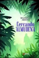 Cercando Almudena di Wilfredo Ardito edito da EMI