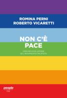 Non c'è pace. Crisi ed evoluzione del movimento pacifista di Romina Perni, Roberto Vicaretti edito da People