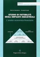 Studio di fattibilità degli impianti industriali. L'analisi economico-finanziaria di Martino Bandelloni, Rinaldo Rinaldi edito da Pitagora