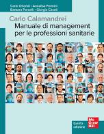 Carlo Calamandrei. Manuale di management per le professioni sanitarie di Carlo Orlandi, Annalisa Pennini, Barbara Porcelli edito da McGraw-Hill Education
