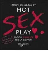 Hot sex play. Giochi erotici per la coppia! Cofanetto di Emily Dubberley edito da De Vecchi