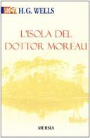 L' isola del dottor Moreau di Herbert George Wells edito da Ugo Mursia Editore