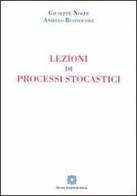 Lezioni di processi stocastici di Giuseppe Nolfe, Aniello Buonocore edito da Edizioni Scientifiche Italiane