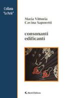 Consonanti edificanti di Maria Vittoria Cavina Saporetti edito da Aletti