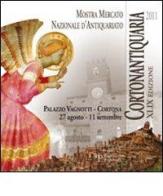 Cortonantiquaria 2011. 49ª edizione Mostra mercato nazionale d'antiquariato edito da Polistampa