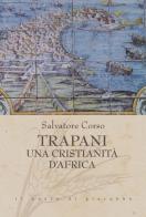 Trapani. Una cristianità d'Africa di Salvatore Corso edito da Il Pozzo di Giacobbe