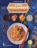 Cucina thailandese con solo 4 ingredienti di Camille Sourbier edito da Il Castello