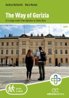 The way of Gorizia. A 4-stage route from Aquileia to Sveta Gora di Andrea Bellavite, Nace Novak edito da Ediciclo