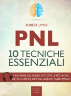 PNL. 10 tecniche essenziali di Robert James edito da Area 51 Publishing