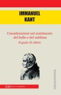 Considerazioni sul bello e sul sublime-Il gusto di ridere di Immanuel Kant edito da Edizioni Clandestine